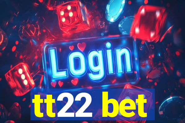 tt22 bet